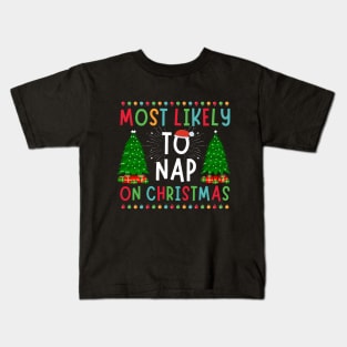 Most likely to take a nap on xmas funny christmas family Kids T-Shirt